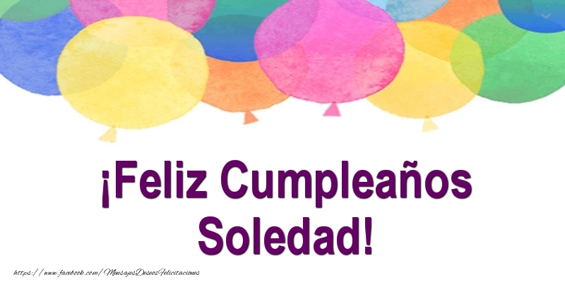 Felicitaciones de cumpleaños - ¡Feliz Cumpleaños Soledad!