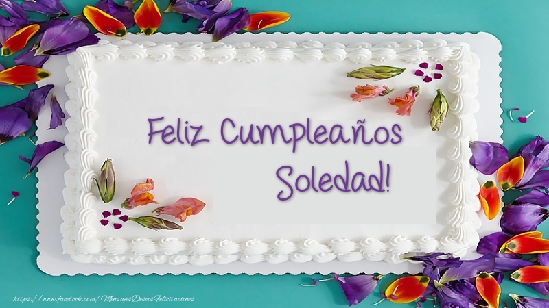 Felicitaciones de cumpleaños - Tarta Feliz Cumpleaños Soledad!
