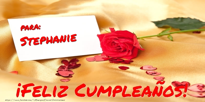 Felicitaciones de cumpleaños - Corazón & Rosas | para: Stephanie ¡Feliz Cumpleaños!