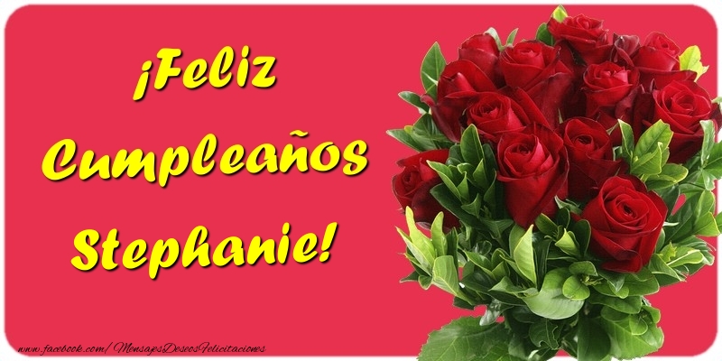 Felicitaciones de cumpleaños - Rosas | ¡Feliz Cumpleaños Stephanie
