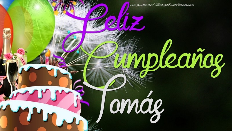 Felicitaciones de cumpleaños - Champán & Globos & Tartas | Feliz Cumpleaños, Tomás