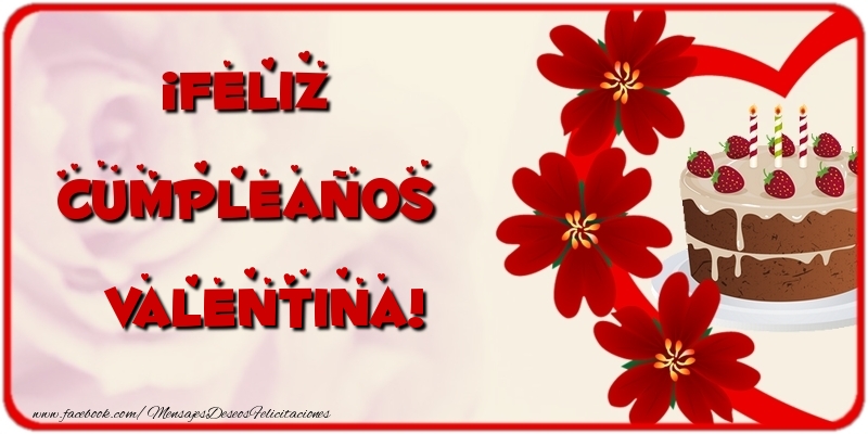 Felicitaciones de cumpleaños - Flores & Tartas | ¡Feliz Cumpleaños Valentina