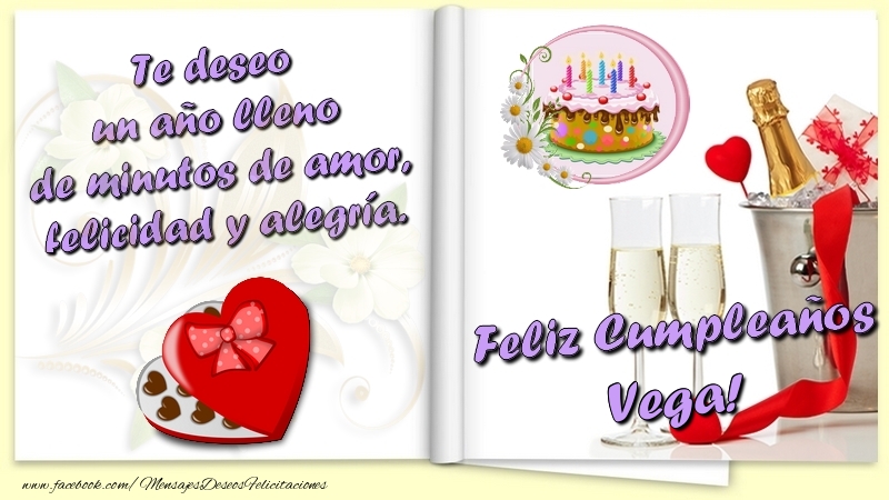 Felicitaciones de cumpleaños - Te deseo un año lleno de minutos de amor, felicidad y alegría. Feliz Cumpleaños Vega