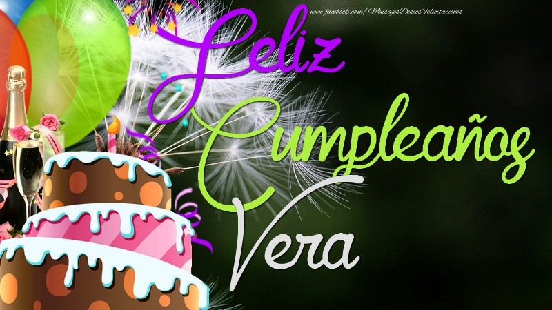 Felicitaciones de cumpleaños - Champán & Globos & Tartas | Feliz Cumpleaños, Vera