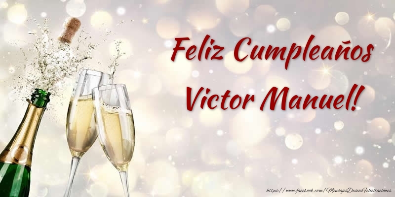 Felicitaciones de cumpleaños - Champán | Feliz Cumpleaños Victor Manuel!