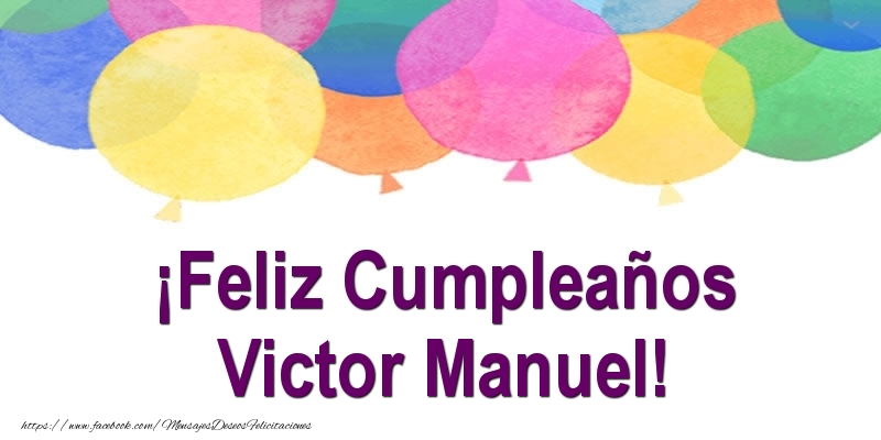 Felicitaciones de cumpleaños - Globos | ¡Feliz Cumpleaños Victor Manuel!