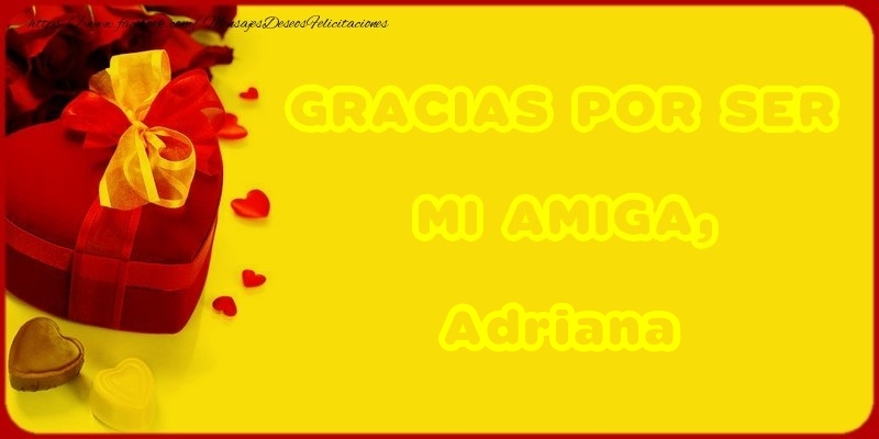 Felicitaciones de gracias - Corazón | GRACIAS POR SER MI AMIGA, Adriana