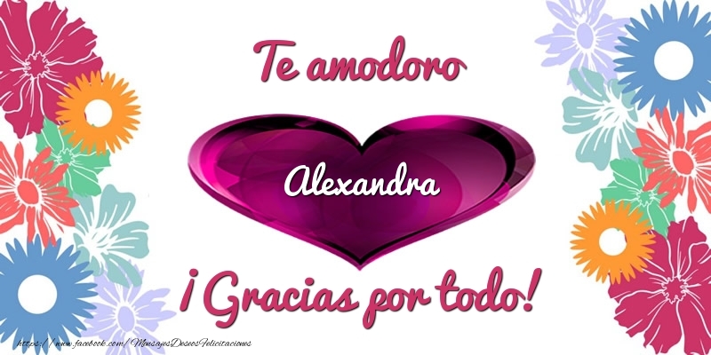 Felicitaciones de gracias - Te amodoro Alexandra ¡Gracias por todo!