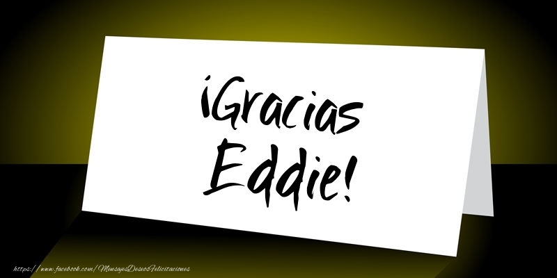 Felicitaciones de gracias - Mensajes | ¡Gracias Eddie!