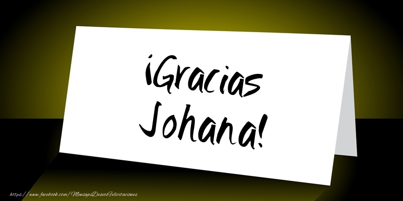 Felicitaciones de gracias - Mensajes | ¡Gracias Johana!