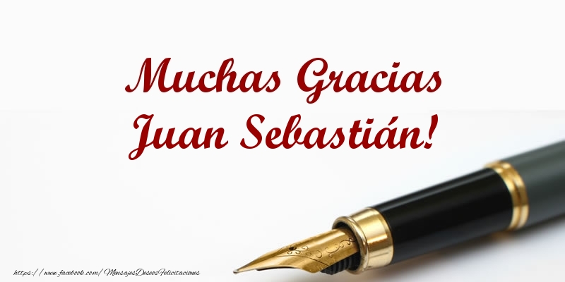 Felicitaciones de gracias - Muchas Gracias Juan Sebastián!