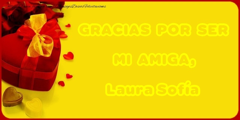Felicitaciones de gracias - Corazón | GRACIAS POR SER MI AMIGA, Laura Sofía