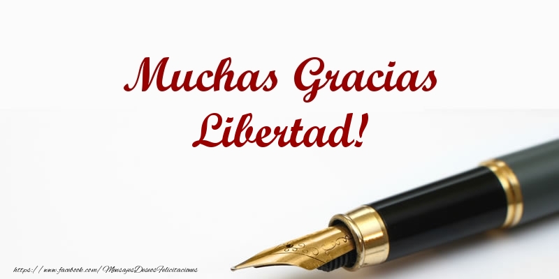 Felicitaciones de gracias - Muchas Gracias Libertad!