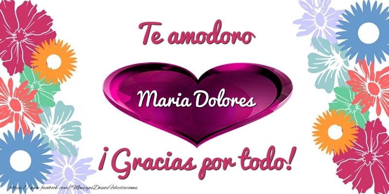Felicitaciones de gracias - Te amodoro Maria Dolores ¡Gracias por todo!
