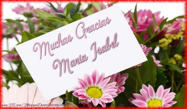 Felicitaciones de gracias - Flores | Muchas Gracias Maria Isabel