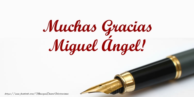 Felicitaciones de gracias - Muchas Gracias Miguel Ángel!