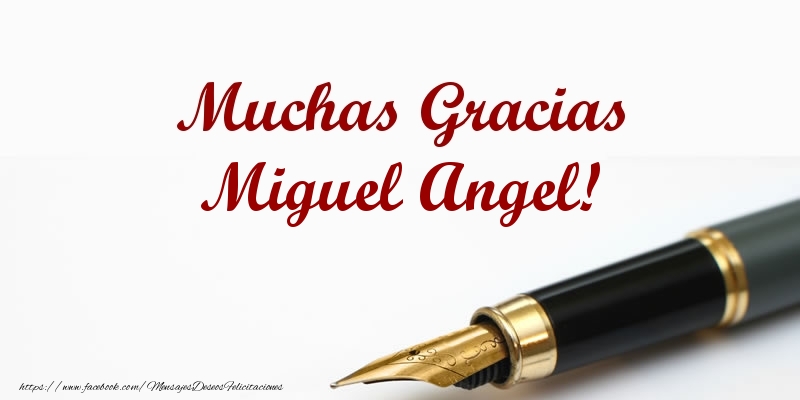Felicitaciones de gracias - Muchas Gracias Miguel Angel!