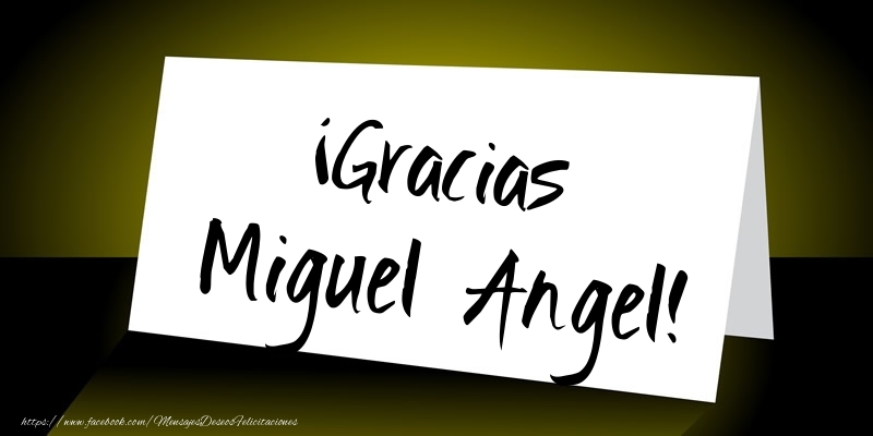 Felicitaciones de gracias - Mensajes | ¡Gracias Miguel Angel!