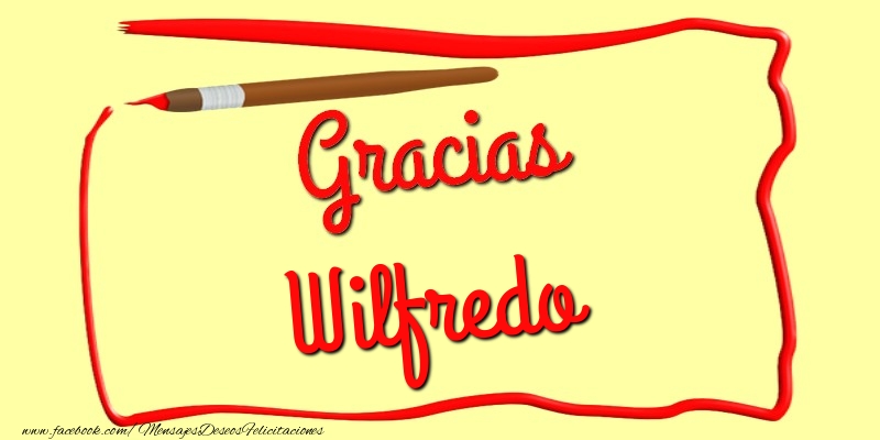 Felicitaciones de gracias - Gracias Wilfredo