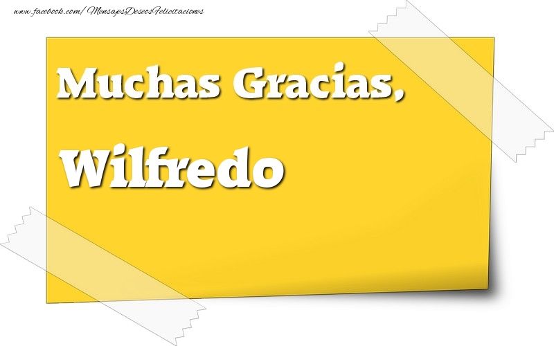 Felicitaciones de gracias - Mensajes | Muchas Gracias, Wilfredo