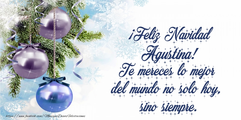 Felicitaciones de Navidad - ¡Feliz Navidad Agustina! Te mereces lo mejor del mundo no solo hoy, sino siempre