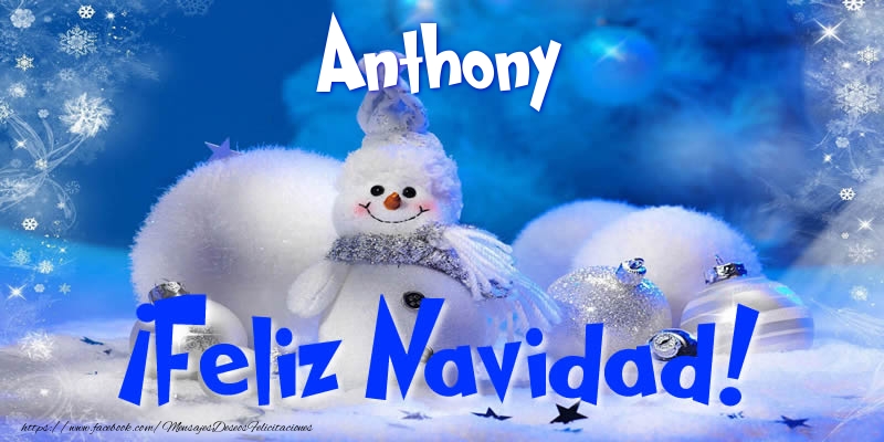 Felicitaciones de Navidad - Muñeco De Nieve | Anthony ¡Feliz Navidad!