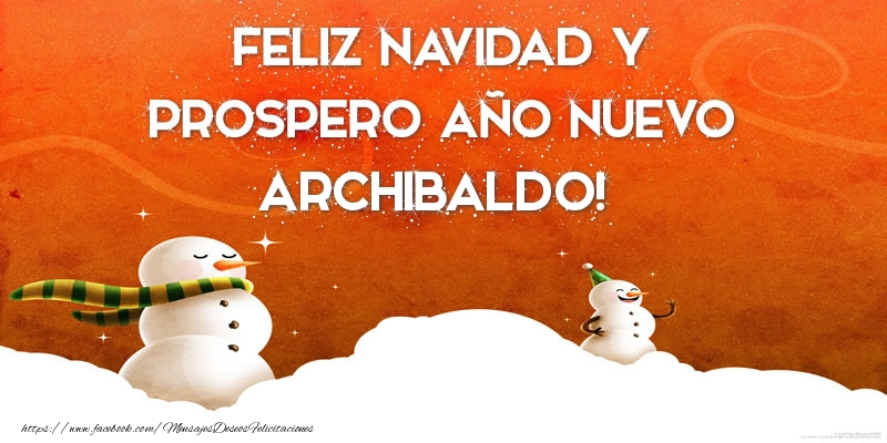 Felicitaciones de Navidad - FELIZ NAVIDAD Y PROSPERO AÑO NUEVO Archibaldo!