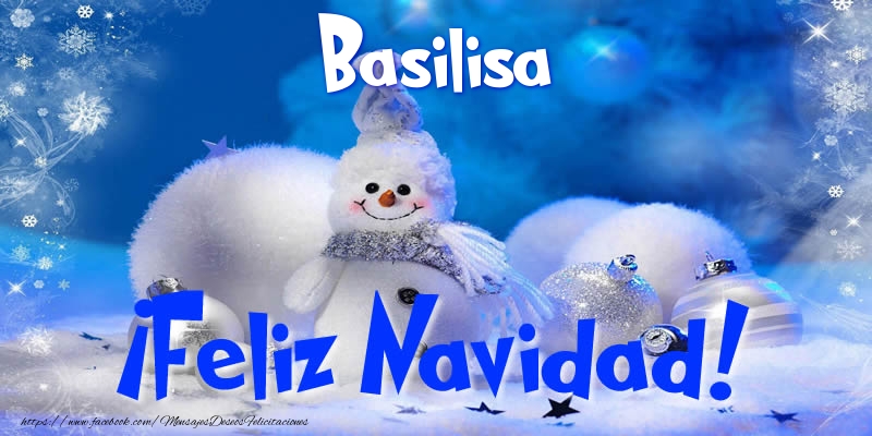 Felicitaciones de Navidad - Muñeco De Nieve | Basilisa ¡Feliz Navidad!
