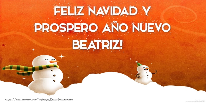  Felicitaciones de Navidad - Muñeco De Nieve | FELIZ NAVIDAD Y PROSPERO AÑO NUEVO Beatriz!
