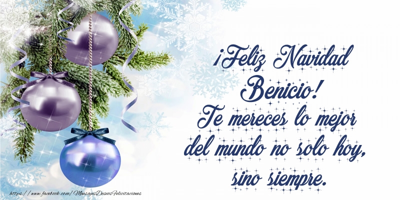 Felicitaciones de Navidad - ¡Feliz Navidad Benicio! Te mereces lo mejor del mundo no solo hoy, sino siempre