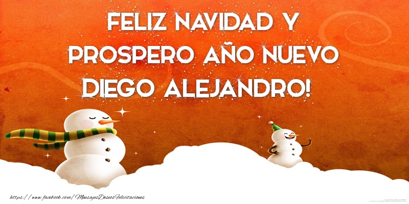 Felicitaciones de Navidad - FELIZ NAVIDAD Y PROSPERO AÑO NUEVO Diego Alejandro!