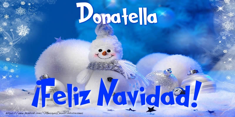 Felicitaciones de Navidad - Muñeco De Nieve | Donatella ¡Feliz Navidad!