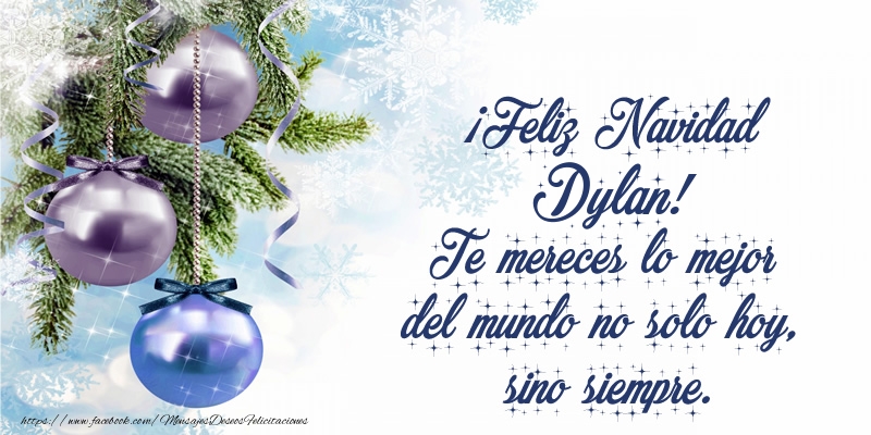 Felicitaciones de Navidad - ¡Feliz Navidad Dylan! Te mereces lo mejor del mundo no solo hoy, sino siempre