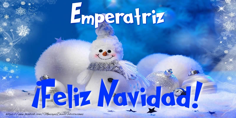 Felicitaciones de Navidad - Muñeco De Nieve | Emperatriz ¡Feliz Navidad!