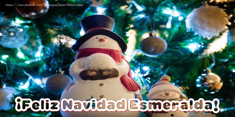 Felicitaciones de Navidad - ¡Feliz Navidad Esmeralda!