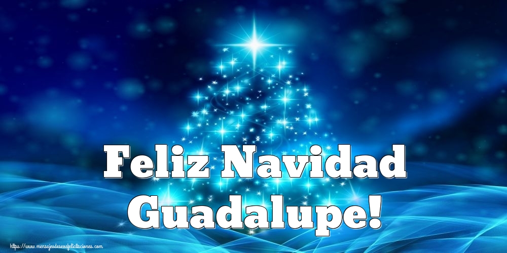 Felicitaciones de Navidad - Feliz Navidad Guadalupe!