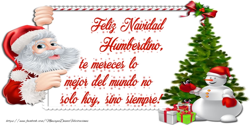 Felicitaciones de Navidad - ¡Feliz Navidad Humberdino, te mereces lo mejor del mundo no solo hoy, sino siempre!