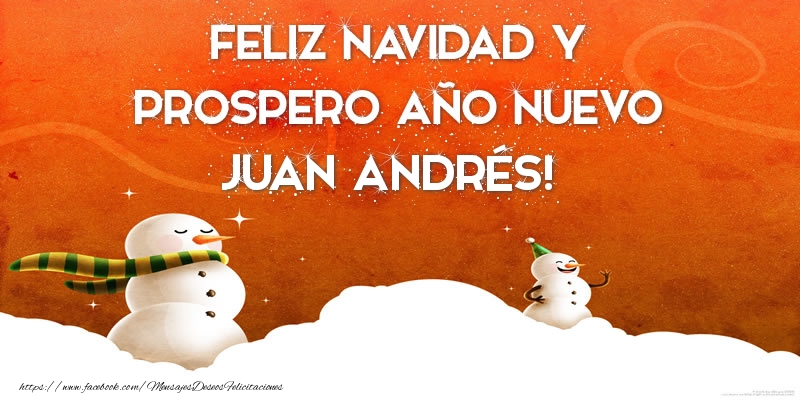 Felicitaciones de Navidad - FELIZ NAVIDAD Y PROSPERO AÑO NUEVO Juan Andrés!