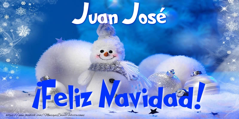 Felicitaciones de Navidad - Juan José ¡Feliz Navidad!