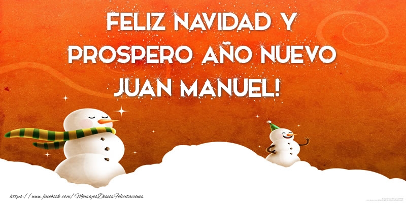 Felicitaciones de Navidad - Muñeco De Nieve | FELIZ NAVIDAD Y PROSPERO AÑO NUEVO Juan Manuel!