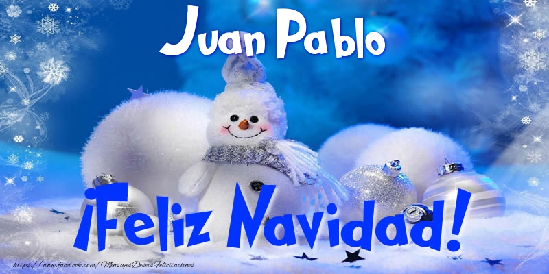 Felicitaciones de Navidad - Muñeco De Nieve | Juan Pablo ¡Feliz Navidad!