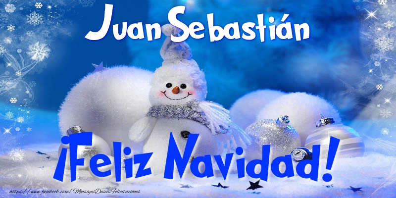 Felicitaciones de Navidad - Muñeco De Nieve | Juan Sebastián ¡Feliz Navidad!