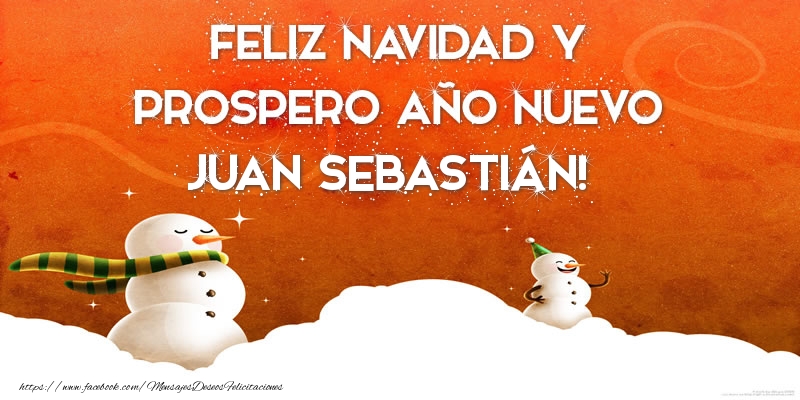 Felicitaciones de Navidad - FELIZ NAVIDAD Y PROSPERO AÑO NUEVO Juan Sebastián!