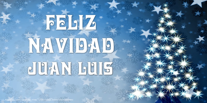 Felicitaciones de Navidad - Feliz Navidad Juan Luis