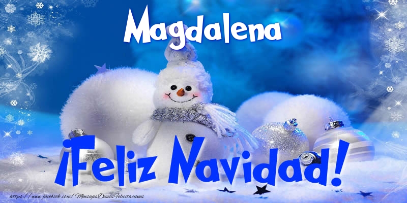 Felicitaciones de Navidad - Muñeco De Nieve | Magdalena ¡Feliz Navidad!
