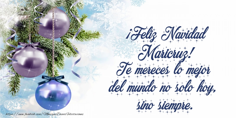 Felicitaciones de Navidad - Árbol De Navidad & Bolas De Navidad | ¡Feliz Navidad Maricruz! Te mereces lo mejor del mundo no solo hoy, sino siempre