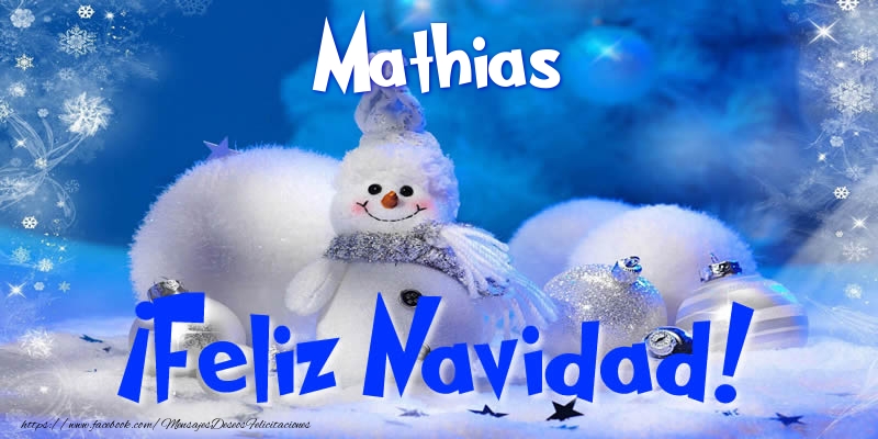  Felicitaciones de Navidad - Muñeco De Nieve | Mathias ¡Feliz Navidad!