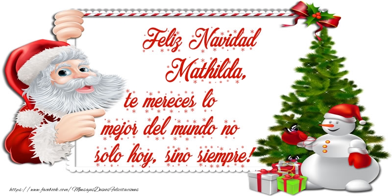 Felicitaciones de Navidad - ¡Feliz Navidad Mathilda, te mereces lo mejor del mundo no solo hoy, sino siempre!
