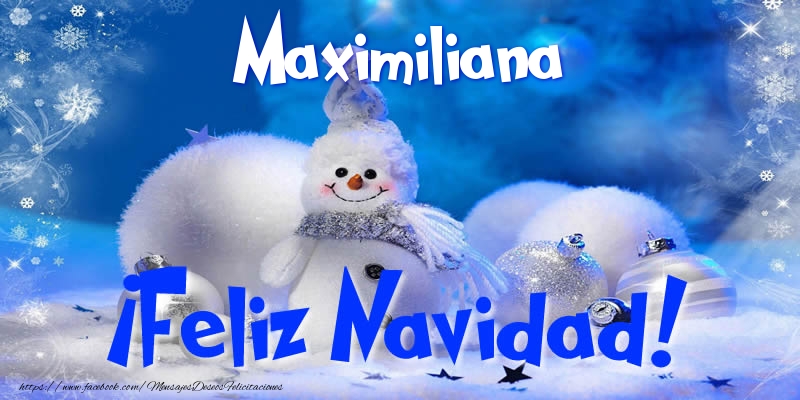 Felicitaciones de Navidad - Maximiliana ¡Feliz Navidad!