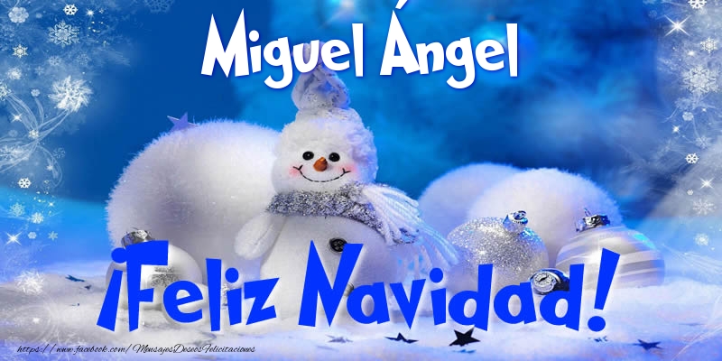 Felicitaciones de Navidad - Miguel Ángel ¡Feliz Navidad!